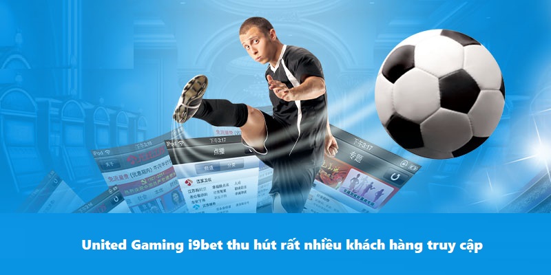 United Gaming i9BET thu hút rất nhiều khách hàng truy cập