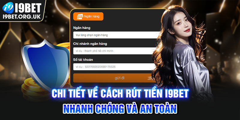 Chi tiết về cách rút tiền i9BET nhanh chóng và an toàn